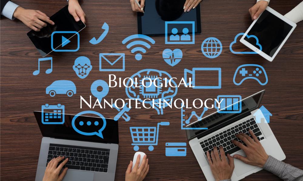 Biological Nanotechnology