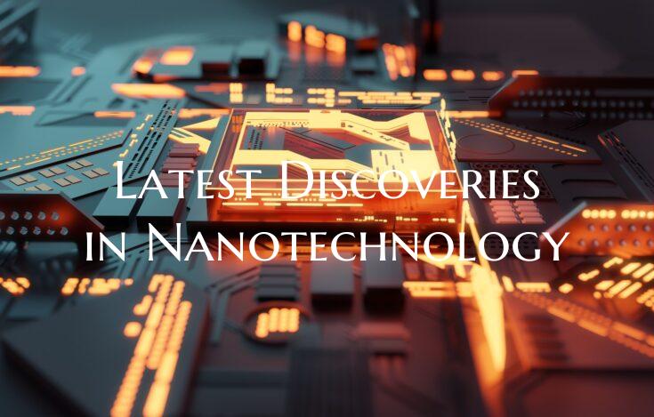 Latest Discoveries in Nanotechnology