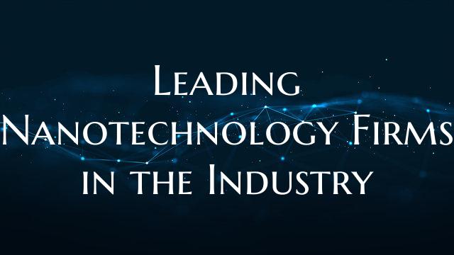 Leading Nanotechnology Firms in the Industry
