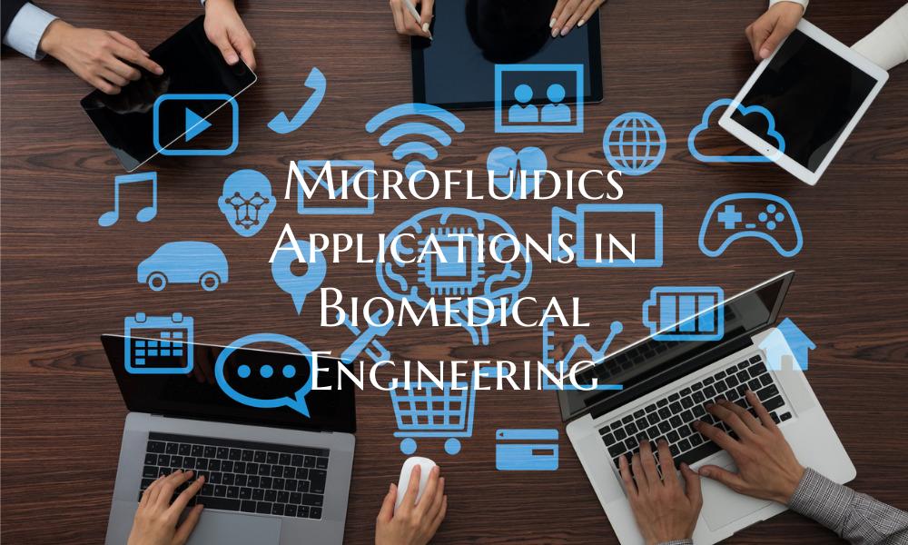 Microfluidics Applications in Biomedical Engineeri...