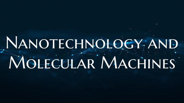 Nanotechnology and Molecular Machines