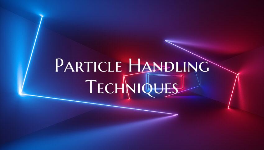 Particle Handling Techniques