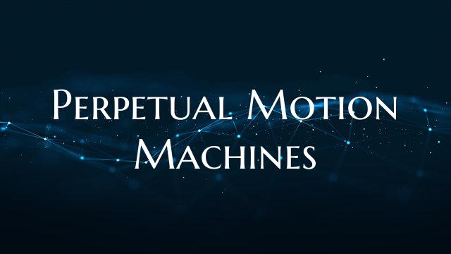 Perpetual Motion Machines